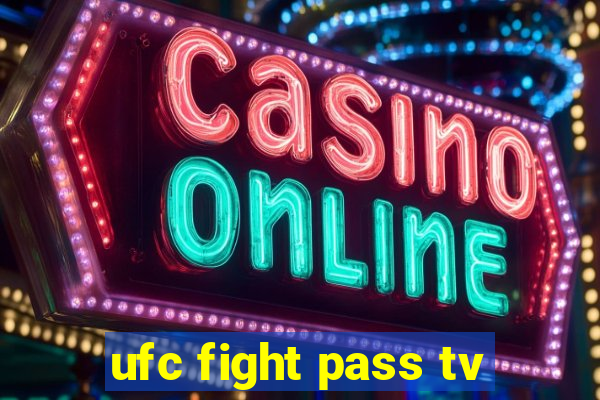 ufc fight pass tv